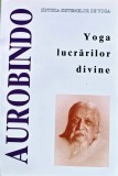 Sinteza sistemelor de yoga. Yoga lucrarilor divine - 1997 - Sri Aurobindo (BA132)