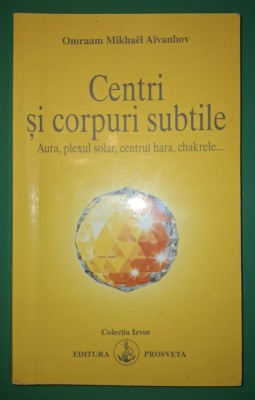 Omraam Mikhael Aivanhov - Centri si corpuri subtile foto