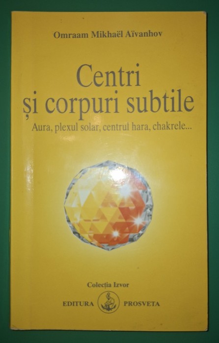 Omraam Mikhael Aivanhov - Centri si corpuri subtile