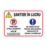 Panou șantier &bdquo;Șantier &icirc;n lucru &ndash; Parcarea strict interzisă&rdquo;