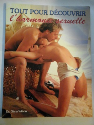 TOUT POUR DECOUVRIR l&amp;#039;harmonie sexuelle - Glenn Wilson foto