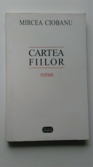 Mircea Ciobanu -Cartea fiilor (Edit. Vitruviu 1998) ed II, revazuta de autor foto