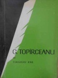 G. Topirceanu - Virgiliu Ene (1968) Biografii, Editura Tineretului, 144 pagini, Limba Romana