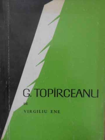 G. TOPIRCEANU - VIRGILIU ENE G. TOPIRCEANU - VIRGILIU ENE