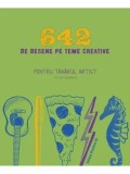 Cumpara ieftin 642 de desene pe teme creative. Pentru tanarul artist/***