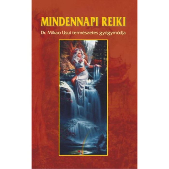 Mindennapi reiki - DR. Mikao Usui term&eacute;szetes gy&oacute;gym&oacute;dja - Dr. K&aacute;ssa L&aacute;szl&oacute;