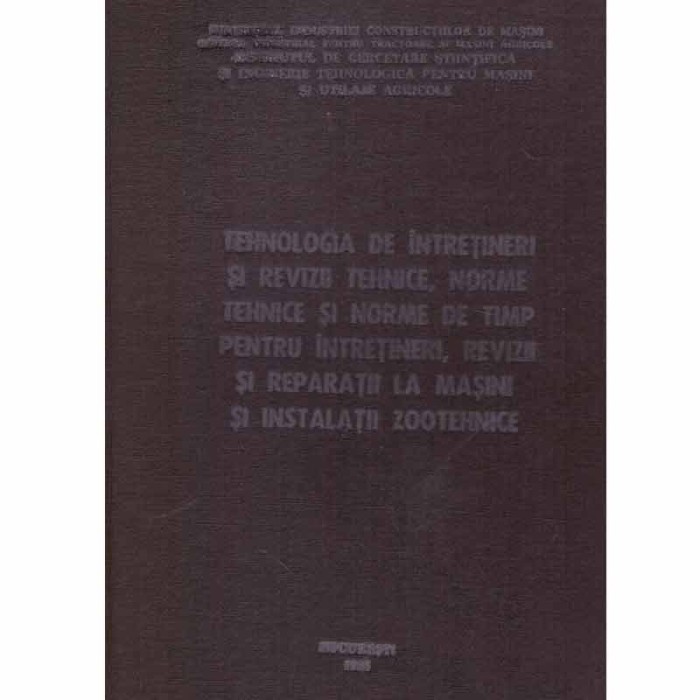 Autor colectiv - Tehnologia de intretineri si revizii tehnice, norme