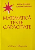 Carte Matematica Teste Capacitate Elena Chiscan Constantin Bibicu - Antica, stare buna