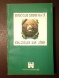 Corneliu Mircea; Maria Țenchea (ed.) - Dialoguri despre ființă. Dialogues sur l'etre