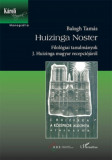 Huizinga Noster - Filol&oacute;giai tanulm&aacute;nyok J. Huizinga magyar recepci&oacute;j&aacute;r&oacute;l - Balogh Tam&aacute;s