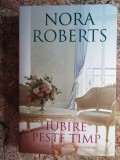 NORA ROBERTS - IUBIRE PESTE TIMP, 2019