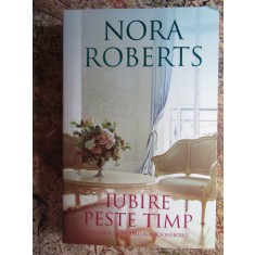 NORA ROBERTS - IUBIRE PESTE TIMP