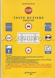 Teste Rutiere Explicate - Ioan Palalau, 2009, Bucuresti - Ghid Auto, Legislatie Rutiera, 863 Pagini, ISBN 9789738695917