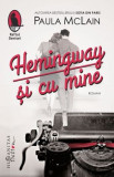 Hemingway si cu mine &ndash; Paula McLain