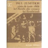 Viata de toate zilele in Olanda din vremea lui Rembrandt - Paul Zumthor