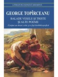 Cumpara ieftin Balade vesele si triste si alte poeme/George Topirceanu