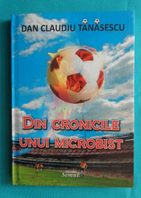 Dan Claudiu Tanasescu &amp;ndash; Din cronicile unui microbist ( ilustratii Florin Puca ) foto