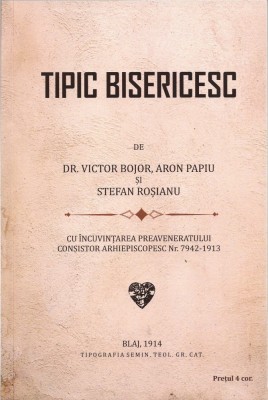 1303SPN Tipic bisericesc de dr Victor Bojor, Aron Papiu și Ștefan Roșianu, ediția I, 1914, Blaj foto