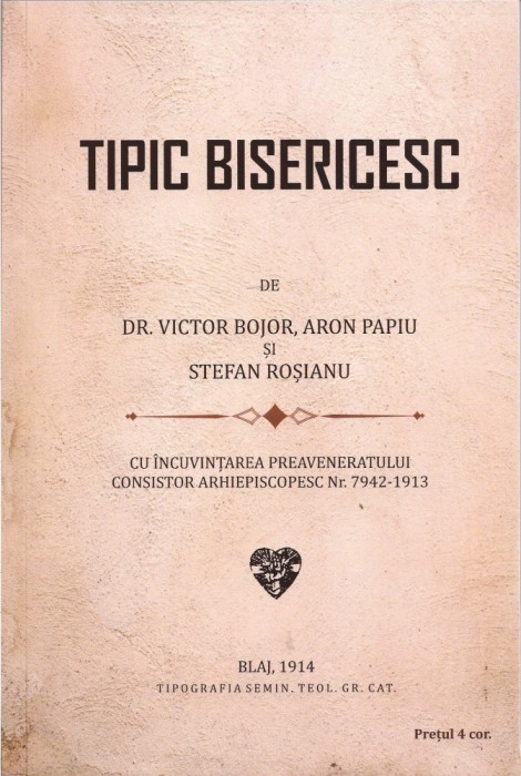 1303SPN Tipic bisericesc de dr Victor Bojor, Aron Papiu și Ștefan Roșianu, ediția I, 1914, Blaj