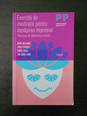 MARK WILLIAMS - EXERCITII DE MEDITATIE PENTRU DEPASIREA DEPRESIEI foto