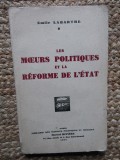 Les Moeurs politiques et la r&eacute;forme de l&#039;&eacute;tat - Emile LABARTHE