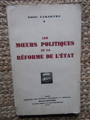 Les Moeurs politiques et la r&amp;eacute;forme de l&amp;#039;&amp;eacute;tat - Emile LABARTHE foto