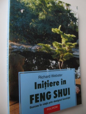 Initiere in Feng Shui - Succes in viata prin designul locuintei - R. Webster foto