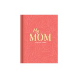 My Mom: An Interview Journal to Capture Reflections in Her Own Words