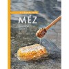 A csod&aacute;latos m&eacute;z - 40 finom recept a jobb eg&eacute;szs&eacute;g&eacute;rt