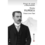 Primari de seama ai Bucurestiului - Nicolae Filipescu - Dragos Lucian Tigau