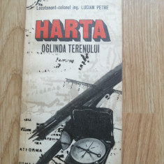 Harta - oglinda terenului - Lt.Col.Ing. Lucian Petre - Editura: Militara, 1984