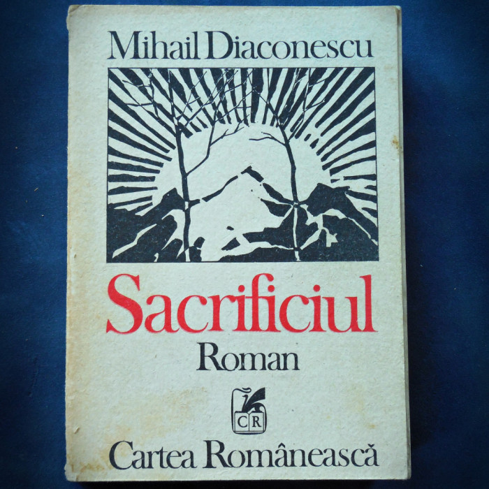 SACRIFICIUL - ROMAN - MIHAIL DIACONESCU