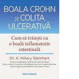 Boala Crohn si colita ulcerativa. Cum sa traiesti cu o boala inflamatorie intestinala - Diana Botescu, Hillary Steinhart