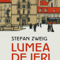 Lumea de ieri - Paperback brosat - Stefan Zweig - Humanitas