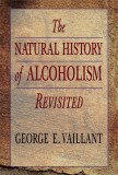 The natural history of alcoholism / George E. Vaillant