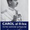 Carol al II lea. Intre datorie si pasiune. Insemnari zilnice VOL. 1