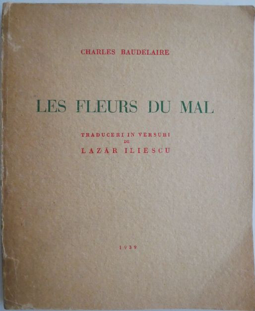 Les fleurs du mal &ndash; Charles Baudelaire (traduceri in versuri de Lazar Iliescu)