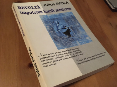 JULIUS EVOLA, REVOLTA IMPOTRIVA LUMII MODERNE. EDITIA A PATRA REVAZUTA foto