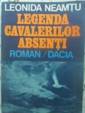 Legenda Cavalerilor Absenti - Leonida Neamtu, Dacia 1984, Carte Politista, Beletristica, Romana, 260 Pagini