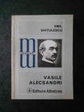 EMIL GHITULESCU - VASILE ALECSANDRI (Colectia Monografii)