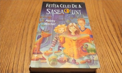 FETITA CELEI DE A SASEA LUNI - Moony Witcher - Editura Rao, 2004, 324 p. foto