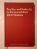 Tradition and Modernity in Romanian Culture and Civilization, 1600-2000 - Kurt W. Treptow, Centrul de Studii Rom&acirc;nești - Carte Istorie