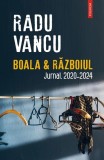 Boala &amp; Războiul Radu Vancu carte paperback brosata istorie militara beletristica Polirom