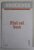 FIUL CEL BUN de PASCAL BRUCKNER 2014