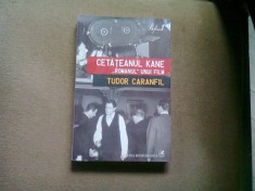 CETATEANUL KANE. ROMANUL UNUI FILM - TUDOR CARANFIL (CONTINE DEDICATIA AUTORULUI) foto