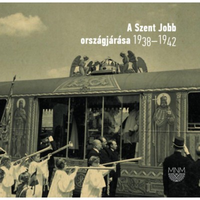 A Szent Jobb orsz&amp;aacute;gj&amp;aacute;r&amp;aacute;sa 1938-1942 foto