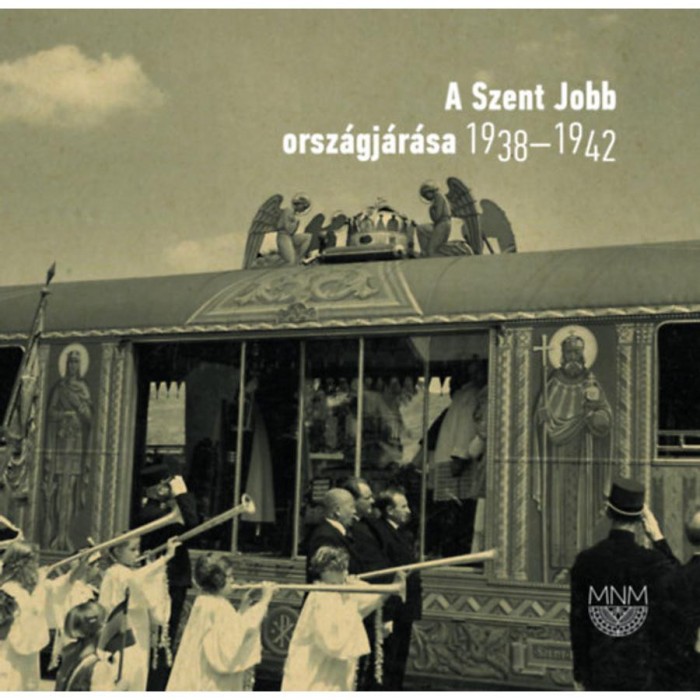 A Szent Jobb orsz&aacute;gj&aacute;r&aacute;sa 1938-1942