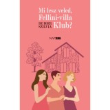 Mi lesz veled, Fellini-villa Klub? - De Boer Szilvia
