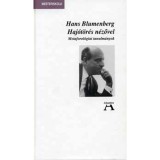 Haj&oacute;t&ouml;r&eacute;s n&eacute;zővel - Metaforol&oacute;giai tanulm&aacute;nyok - Metaforol&oacute;giai tanulm&aacute;nyok - Hans Blumenberg