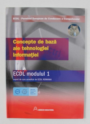 CONCEPTE DE BAZA ALE TEHNOLOGIEI INFORMATIEI , ECDL , MODULUI 1 , SUPORT DE CURS , 2006 foto